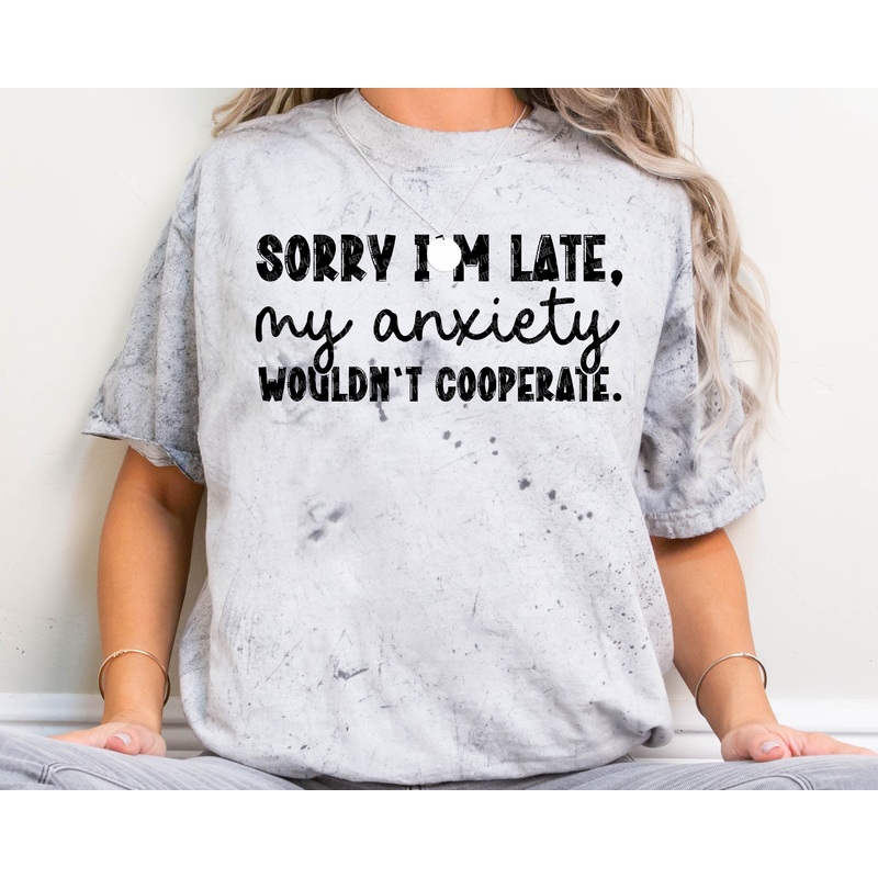 SORRY I’M LATE MY ANXIETY|Pocket|Infant|Toddler|Youth|Adult 11″|Adult 12″
