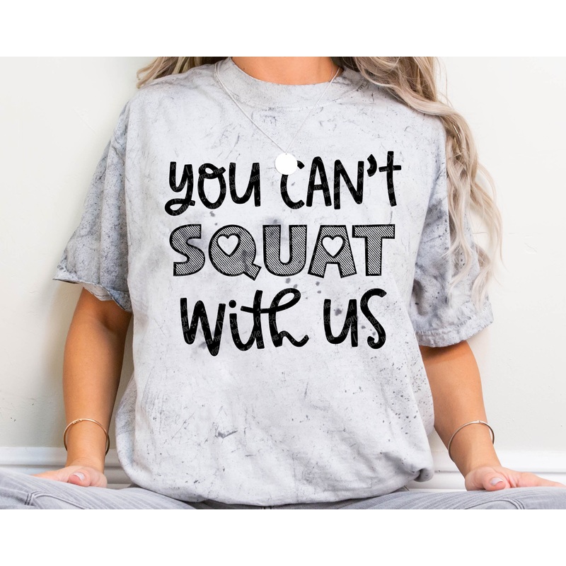 YOU CAN’T SQUAT WITH US|Pocket|Infant|Toddler|Youth|Adult 11″|Adult 12″
