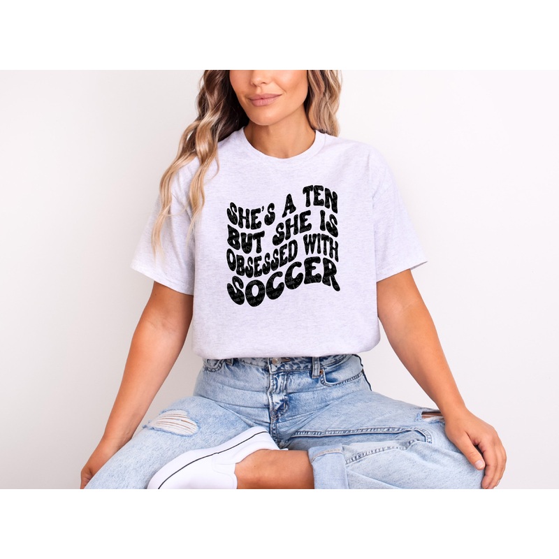 SHES A TEN BUT OBSESSED WITH SOCCER