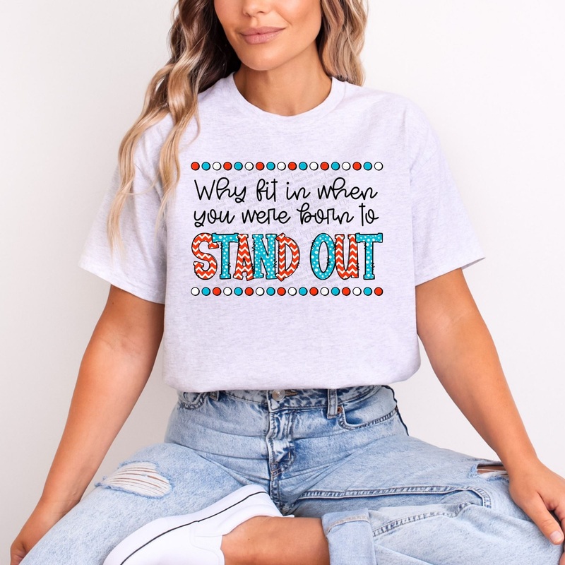 WHY FIT IN WHEN YOU WERE BORN TO STAND OUT