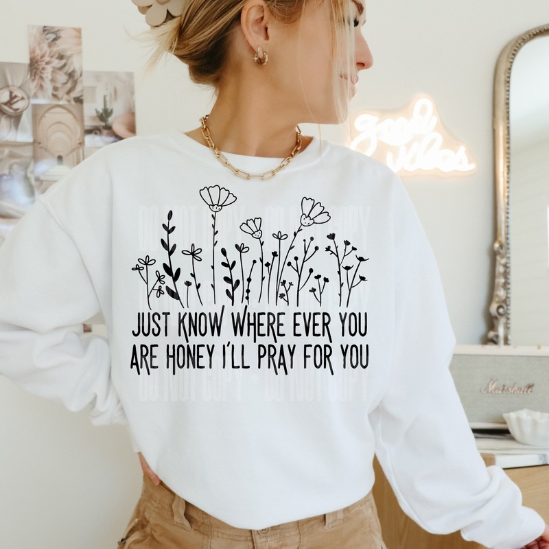 WHEREVER YOU ARE HONEY I’LL PRAY FOR YOU