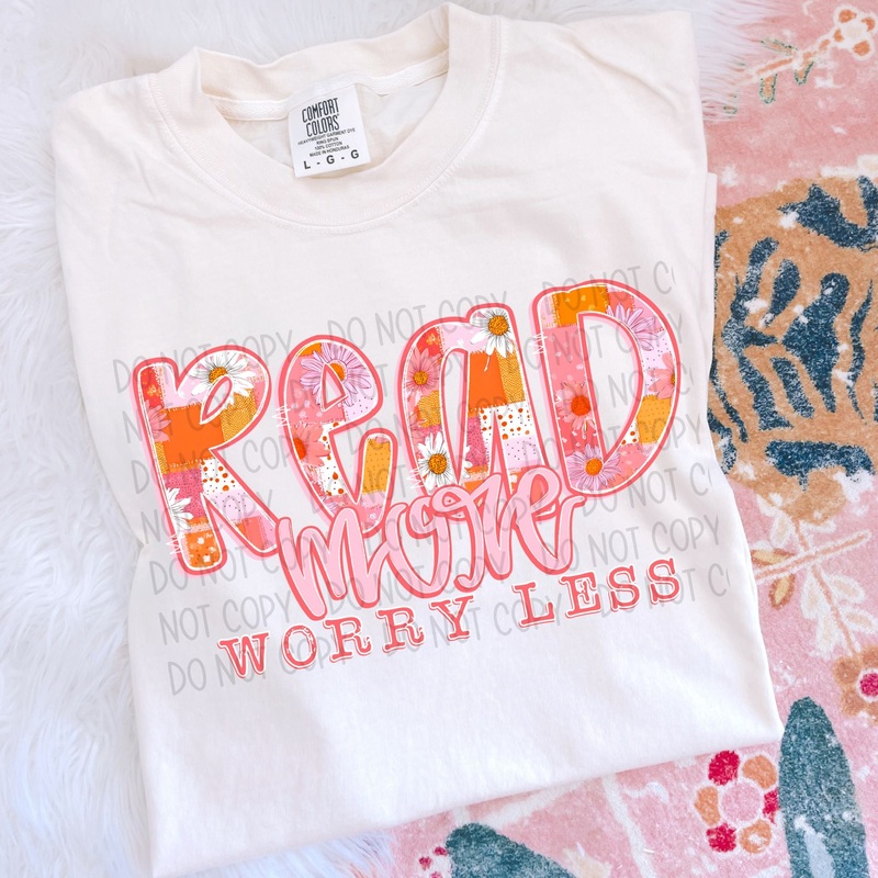 READ MORE WORRY LESS|Pocket|Infant|Toddler|Youth|Adult 11″|Adult 12″