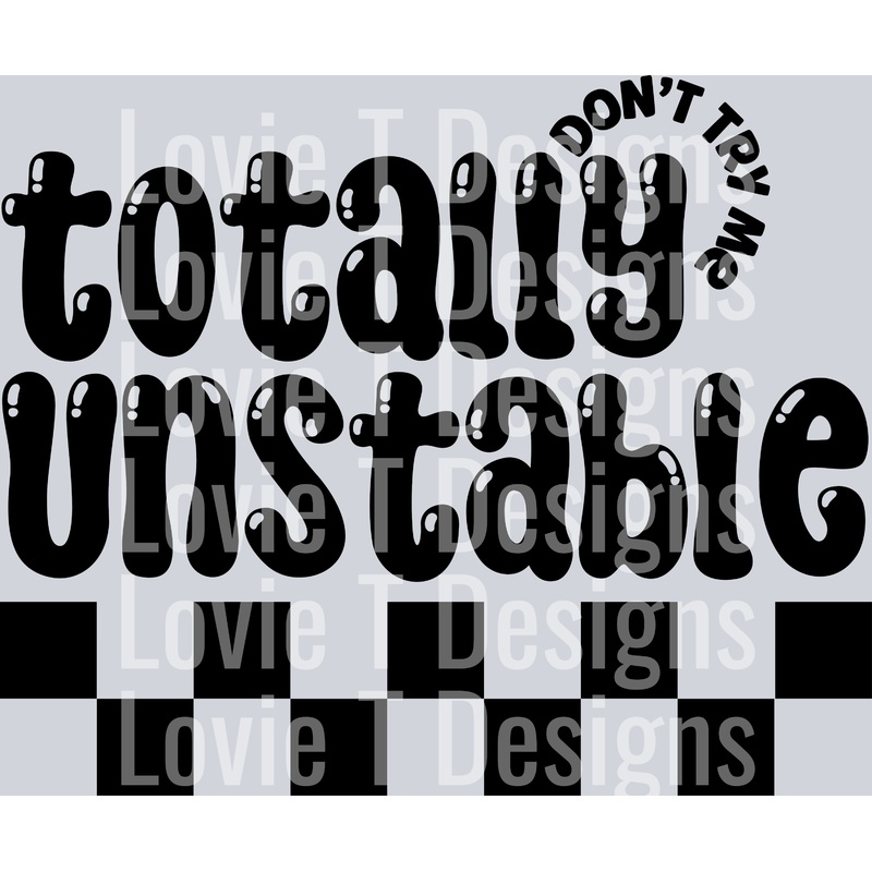 TOTALLY UNSTABLE|Pocket 4″|Infant 6″|Toddler 7″|Youth 8.5″|Adult 11″|Adult 12″