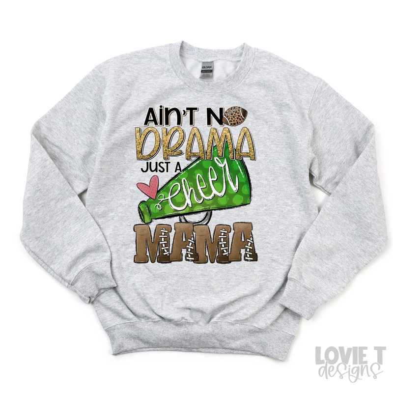 AINT NO DRAMA JUST A CHEER MAMA GREEN
