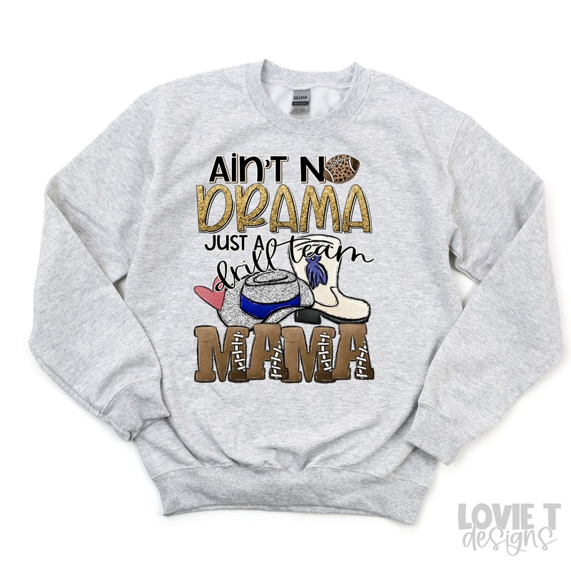 AINT NO DRAMA JUST A DRILL TEAM MAMA BLUE