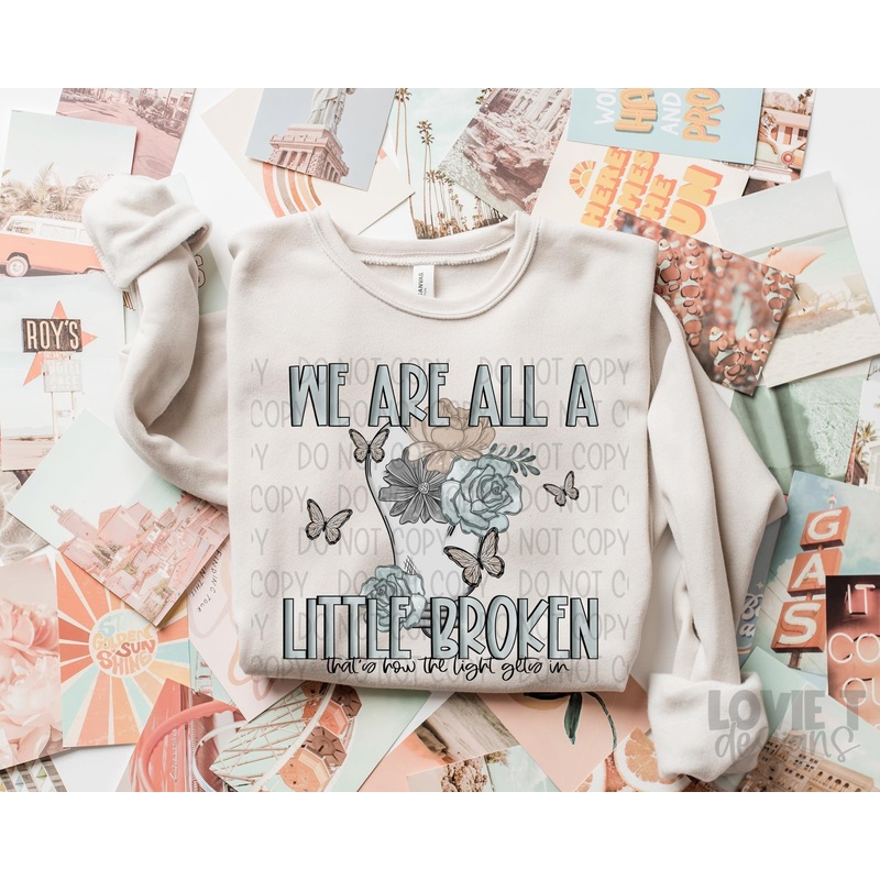 We Are All A Little Broken|Pocket 3.5″-4″|Infant|Toddler|Youth 8.5|Adult 11″|Adult 12″