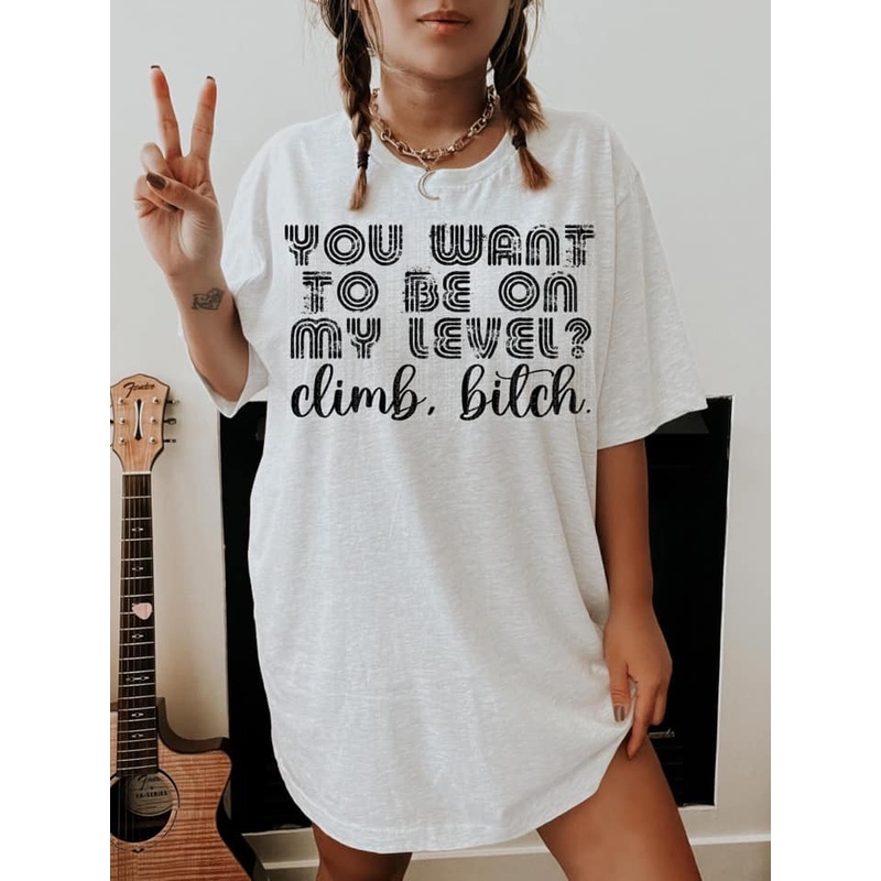 You Want To Be On My Level?|Pocket 3.5″-4″|Infant|Toddler|Youth 8.5|Adult 11″|Adult 12″
