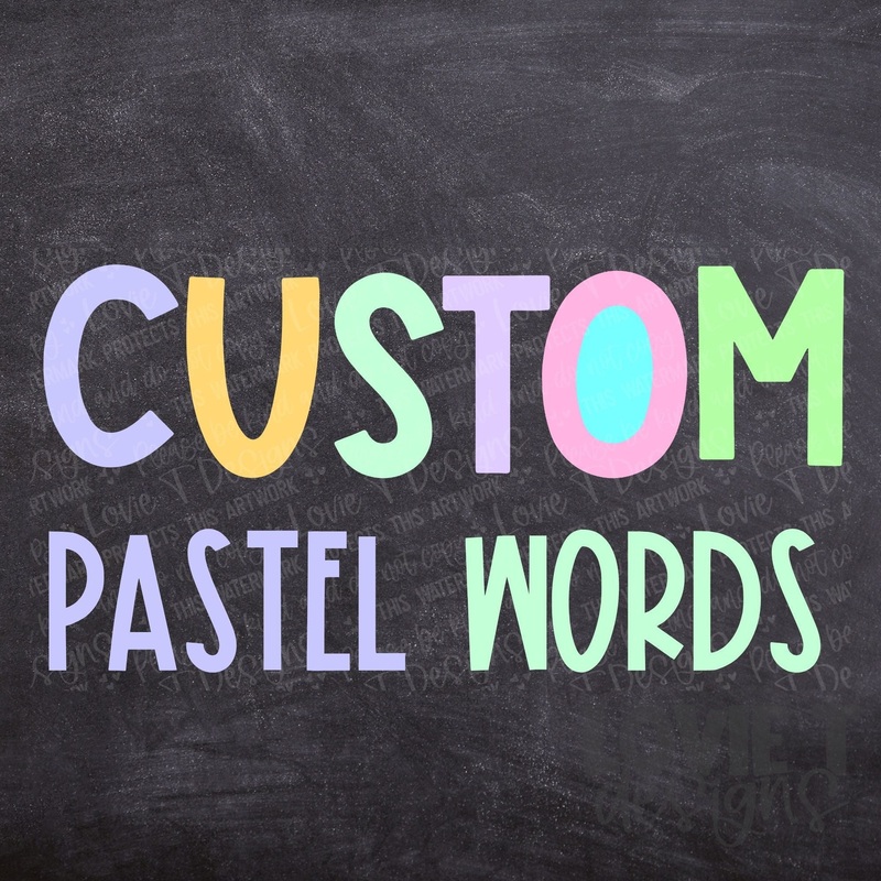 Custom Pastel Word|Infant|Toddler|Youth 8.5|Adult 11″|Adult 12″