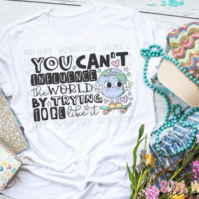 You Can’T Influence|Pocket 3.5″-4″|Infant|Toddler|Youth 8.5|Adult 11″|Adult 12″