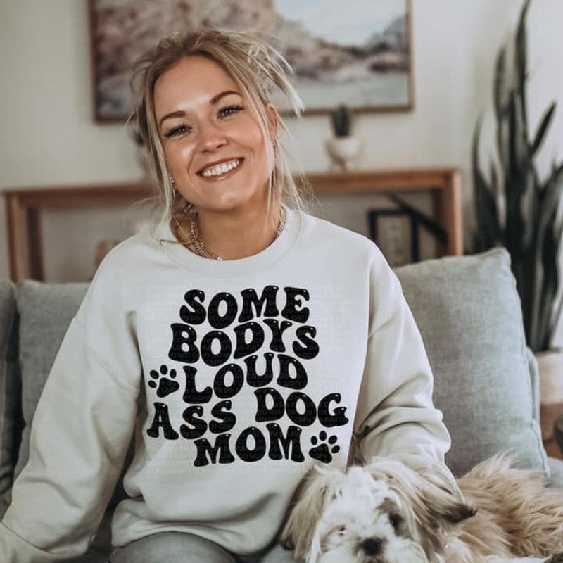 Some Bodys Loud Ass Dog Mom|Pocket|Toddler|Youth 8.5|Adult 11″|Adult 12″|Infant