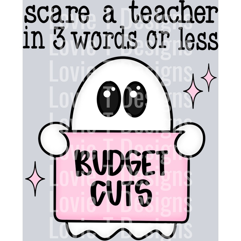 SCARE A TEACHER, BUDGET CUTS|Pocket 4″|Infant 6″|Toddler 7″|Youth 8.5″|Adult 11″|Adult 12″