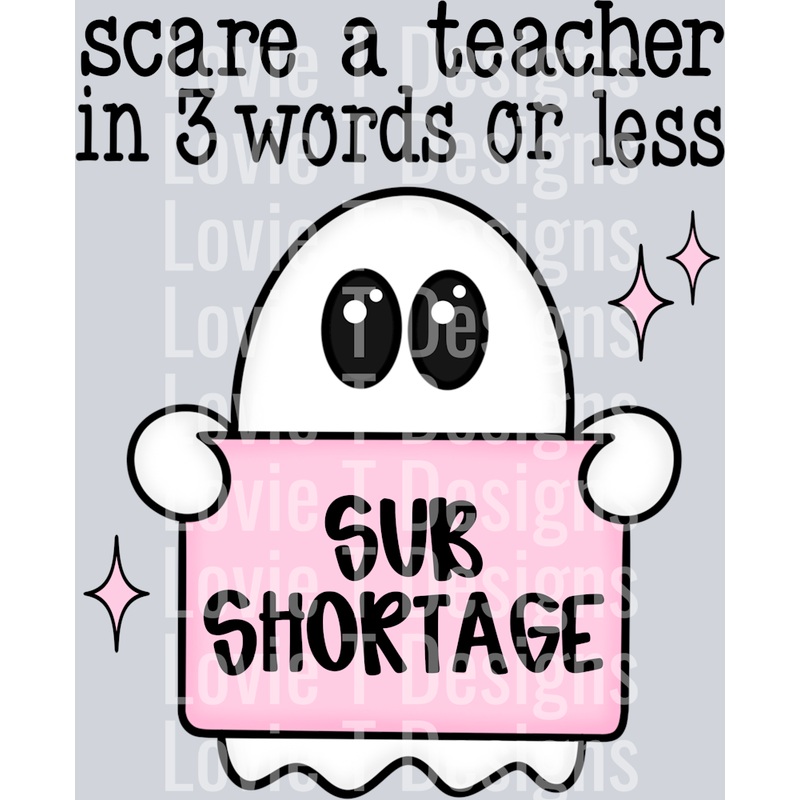 SCARE A TEACHER, SUB SHORTAGE|Pocket 4″|Infant 6″|Toddler 7″|Youth 8.5″|Adult 11″|Adult 12″