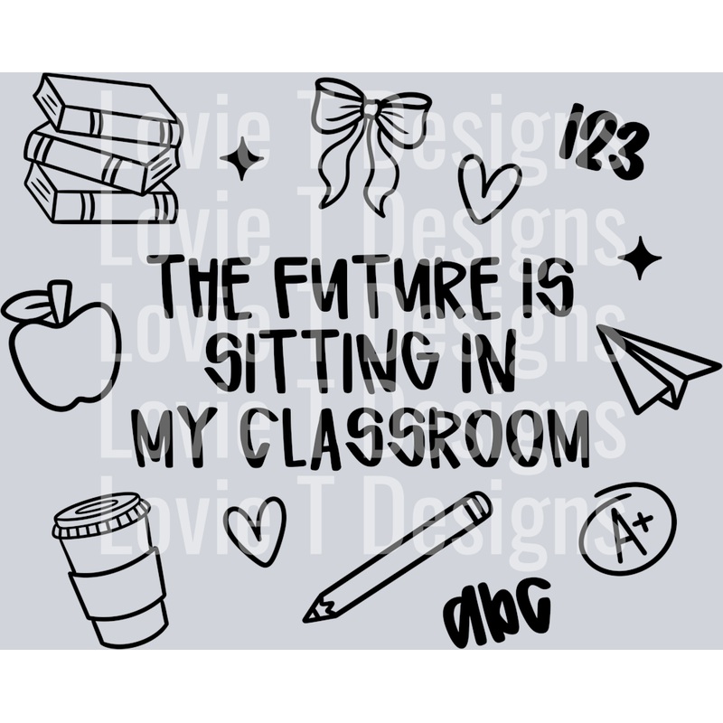 THE FUTURE IS SITTING IN MY CLASSROOM BLACK