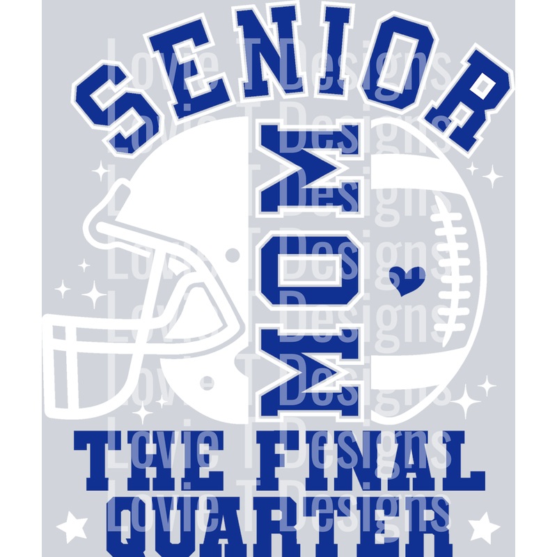 SENIOR FOOTBALL MOM THE FINAL QUARTER ROYAL BLUE AND WHITE