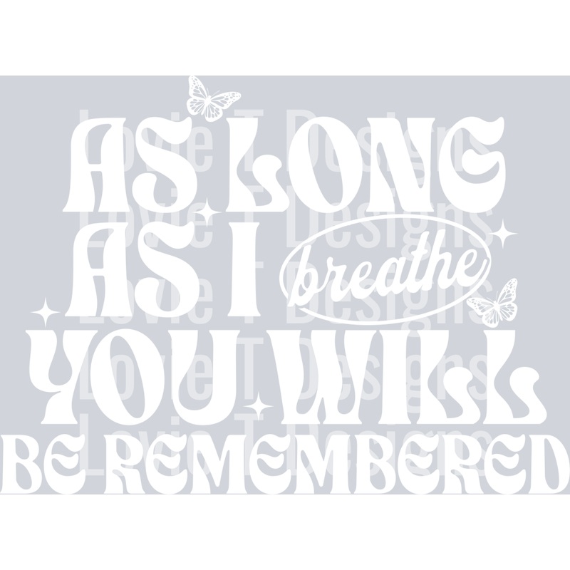 AS LONG AS I BREATHE|Pocket 4″(4.00in x 2.94in)|Infant 6″(6.00in x 4.41in)|Toddler 7″(7.00in x 5.15in)|Youth 8.5″(8.50in x 6.25in)|Adult 11″(11.00in x 8.09in)|Adult 12″(12.00in x 8.82in)