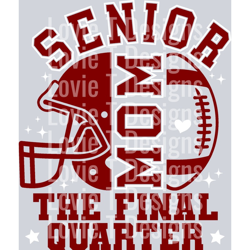 SENIOR FOOTBALL MOM THE FINAL QUARTER MAROON AND WHITE