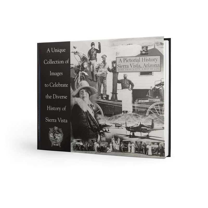 A Pictorial History of Sierra Vista, Arizona: More Than a City, A Way of Life
